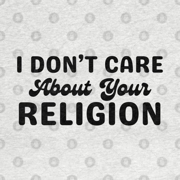 I Don't Care About Your Relgion by CursedContent